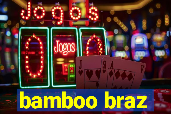 bamboo braz